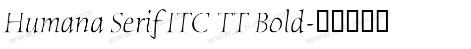 Humana Serif ITC TT Bold字体转换